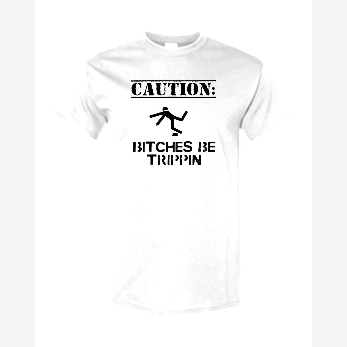 Caution: Bitches Be Trippin' — Classic Tee / White