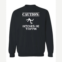 Caution: Bitches Be Trippin' — Crewneck Sweatshirt / Black