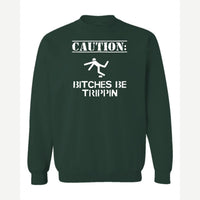 Caution: Bitches Be Trippin' — Crewneck Sweatshirt / Forest Green