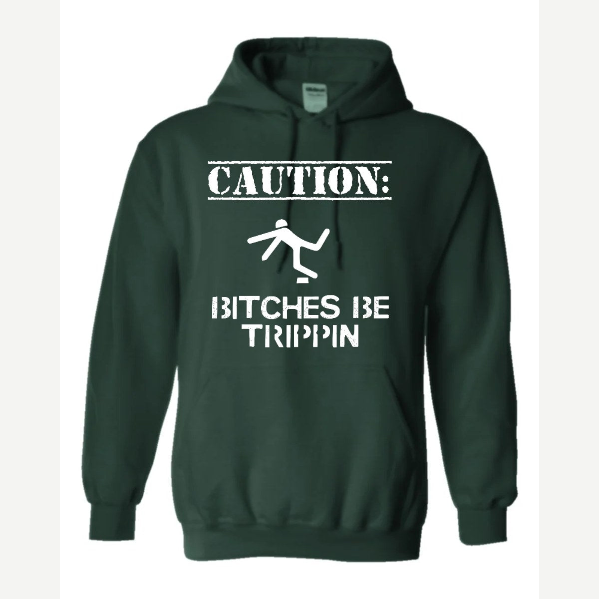 Caution: Bitches Be Trippin' — Hoodie / Forest Green