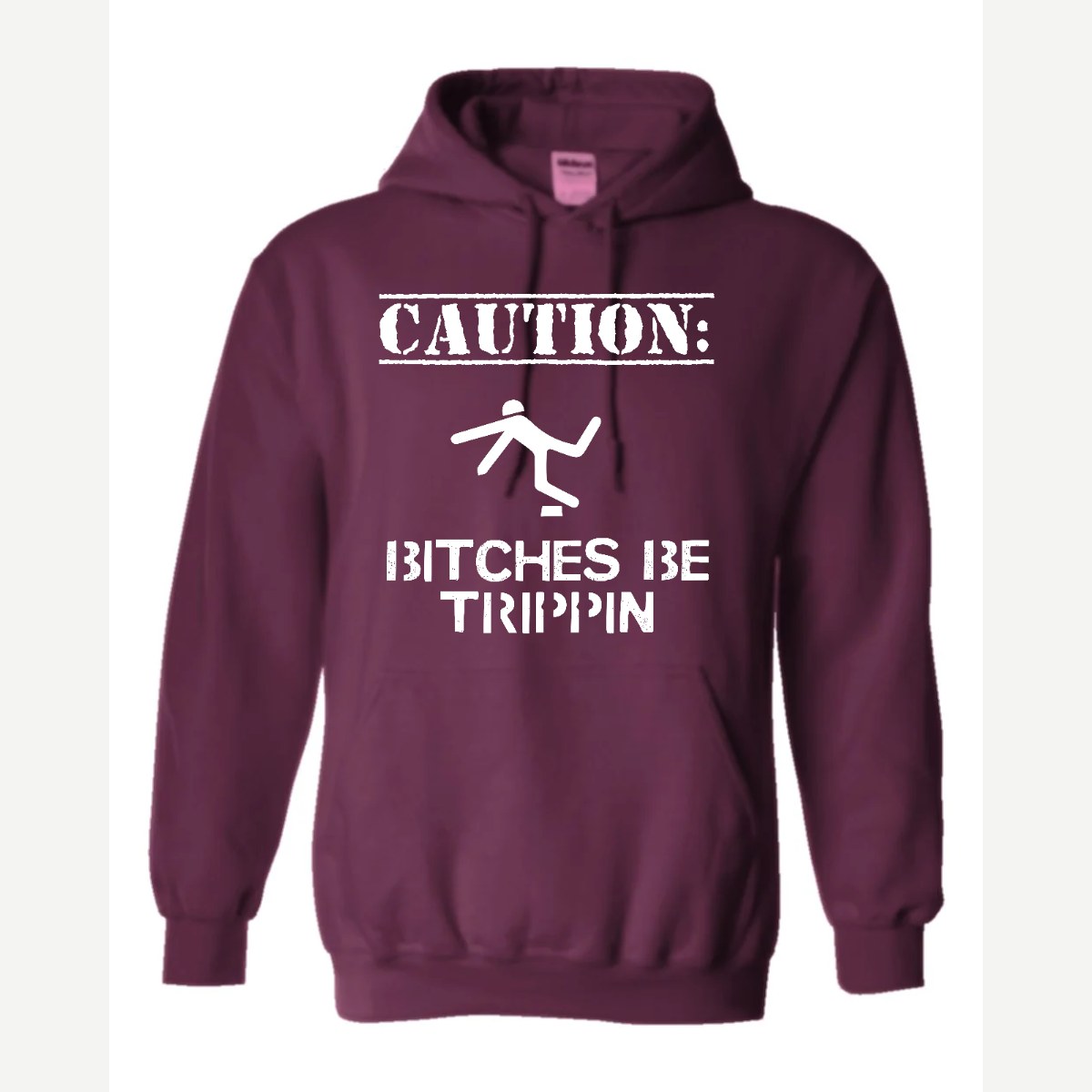 Caution: Bitches Be Trippin' — Hoodie / Maroon