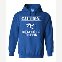 Caution: Bitches Be Trippin' — Hoodie / Royal