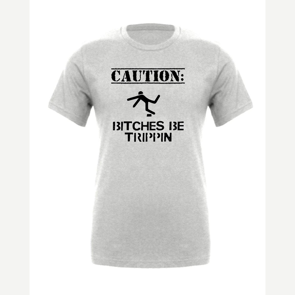 Caution: Bitches Be Trippin' — Premium Tee / Athletic Heather