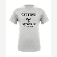 Caution: Bitches Be Trippin' — Premium Tee / Athletic Heather