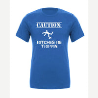 Caution: Bitches Be Trippin' — Premium Tee / True Royal
