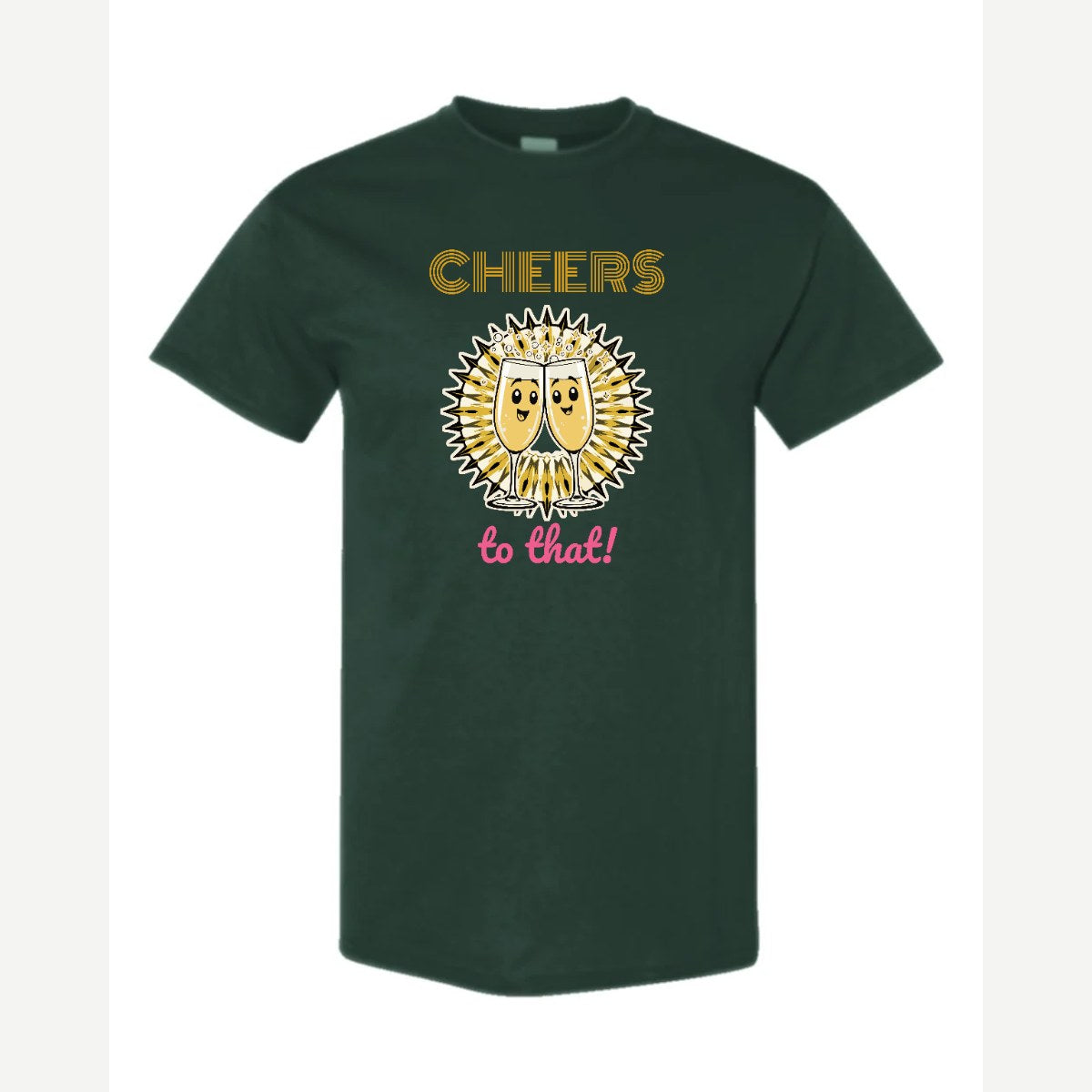 Cheers to That — Classic Tee / Forest Green