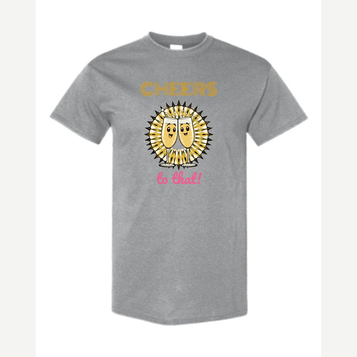 Cheers to That — Classic Tee / Sport Grey