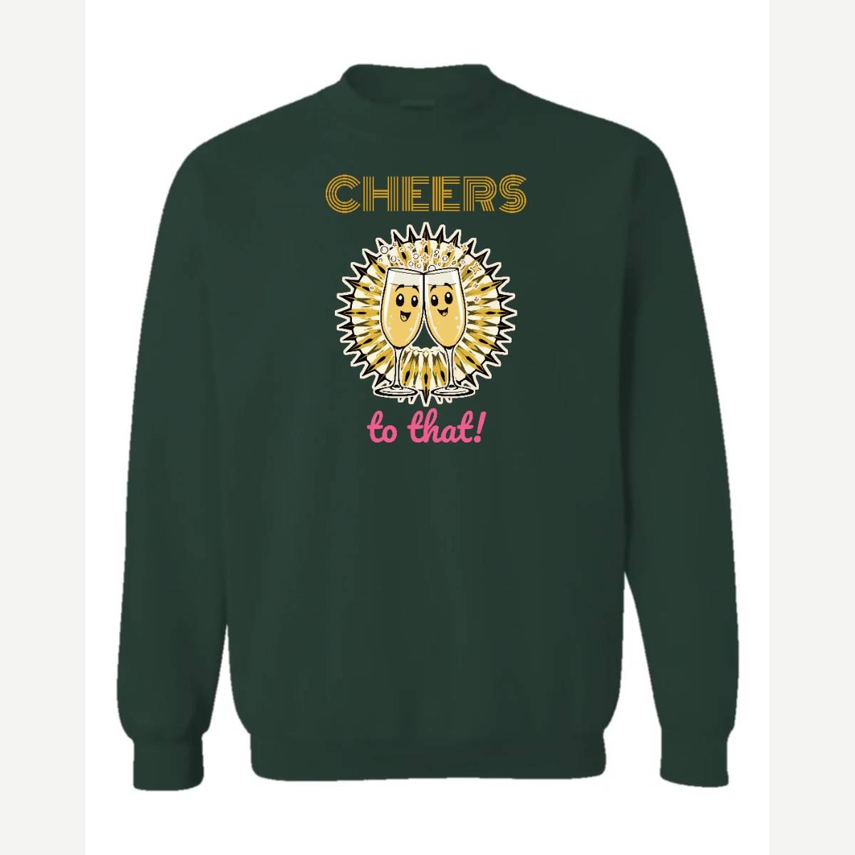 Cheers to That — Crewneck Sweatshirt / Forest Green