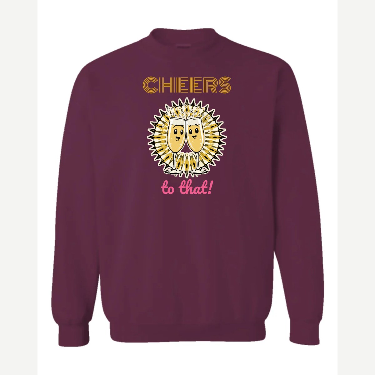 Cheers to That — Crewneck Sweatshirt / Maroon