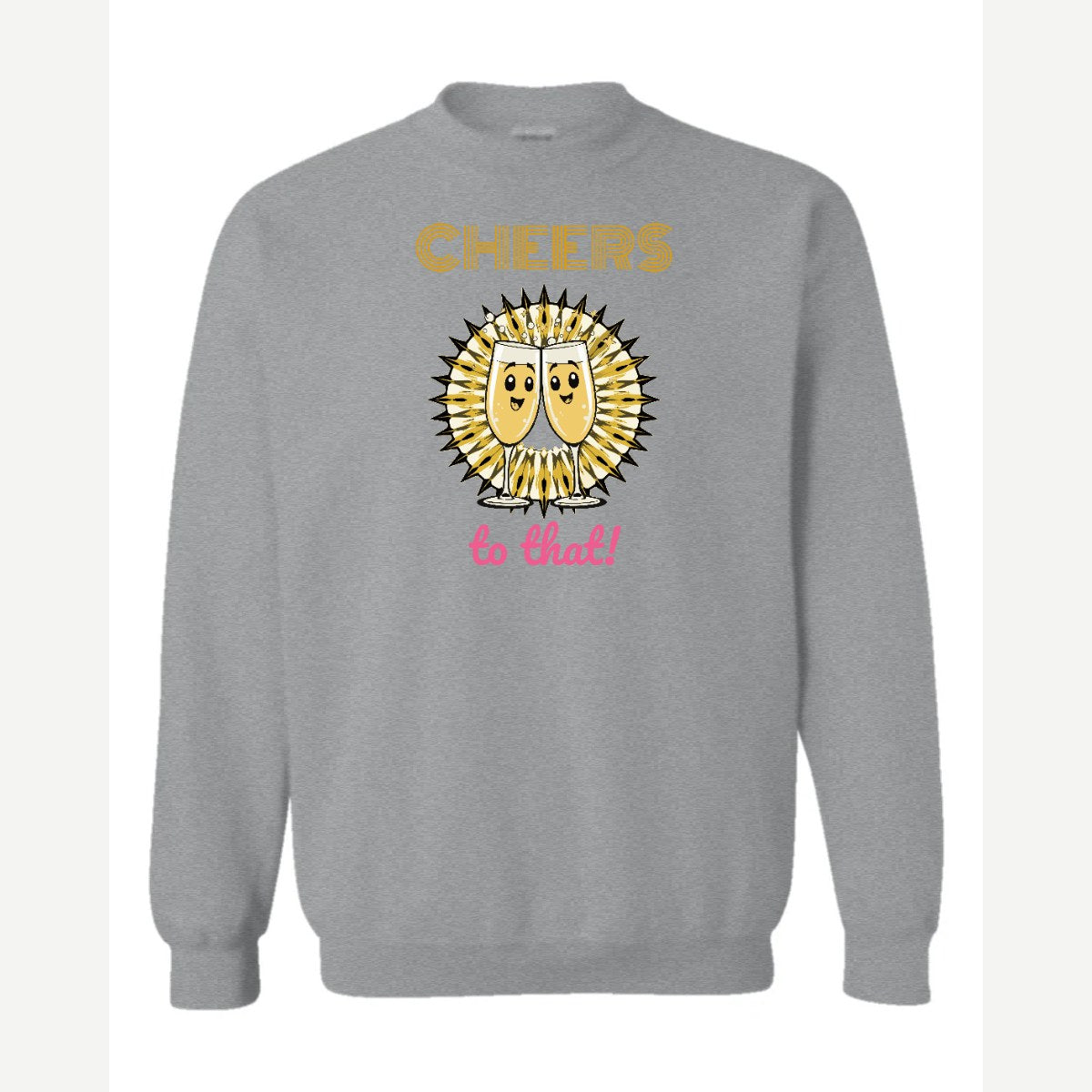 Cheers to That — Crewneck Sweatshirt / Sport Grey