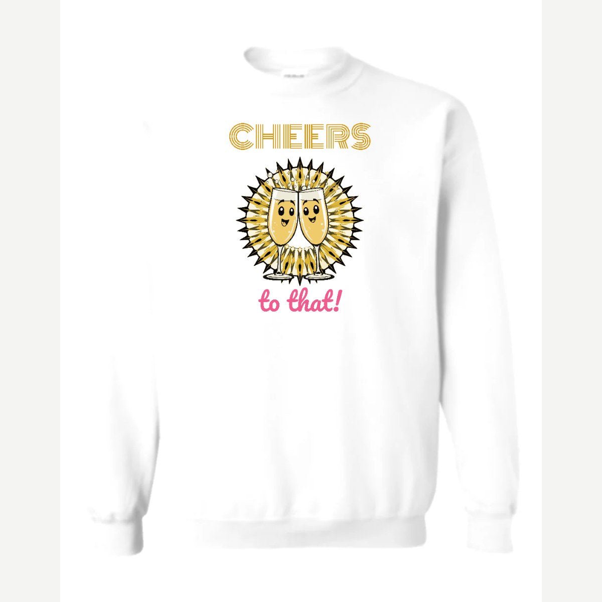 Cheers to That — Crewneck Sweatshirt / White