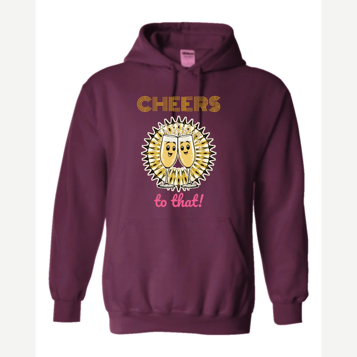 Cheers to That — Hoodie / Maroon