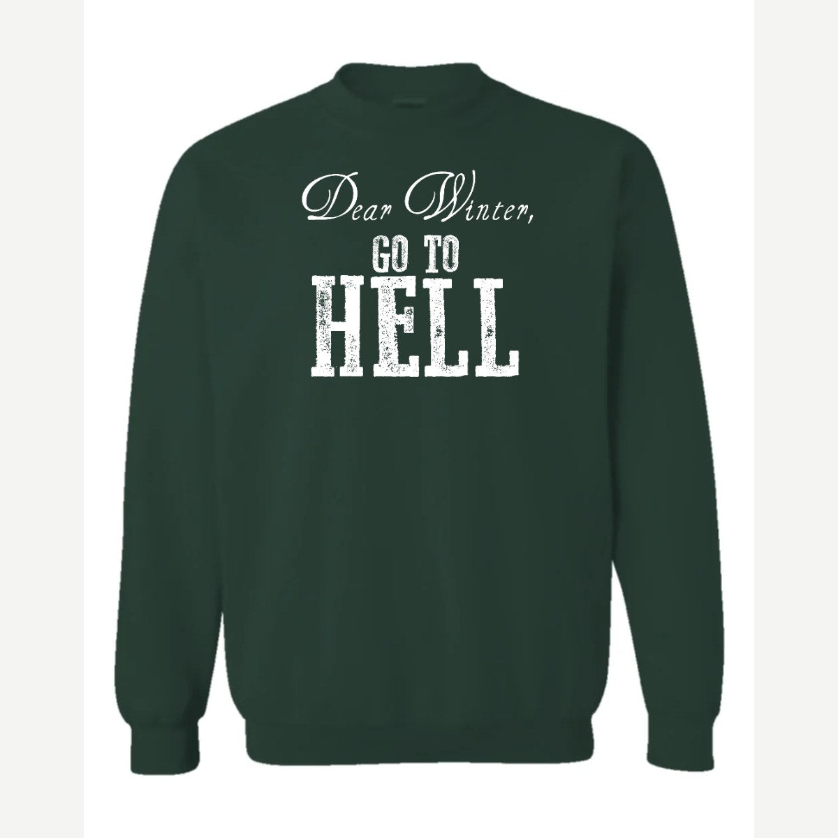 Dear Winter, Go to Hell — Crewneck Sweatshirt / Forest Green