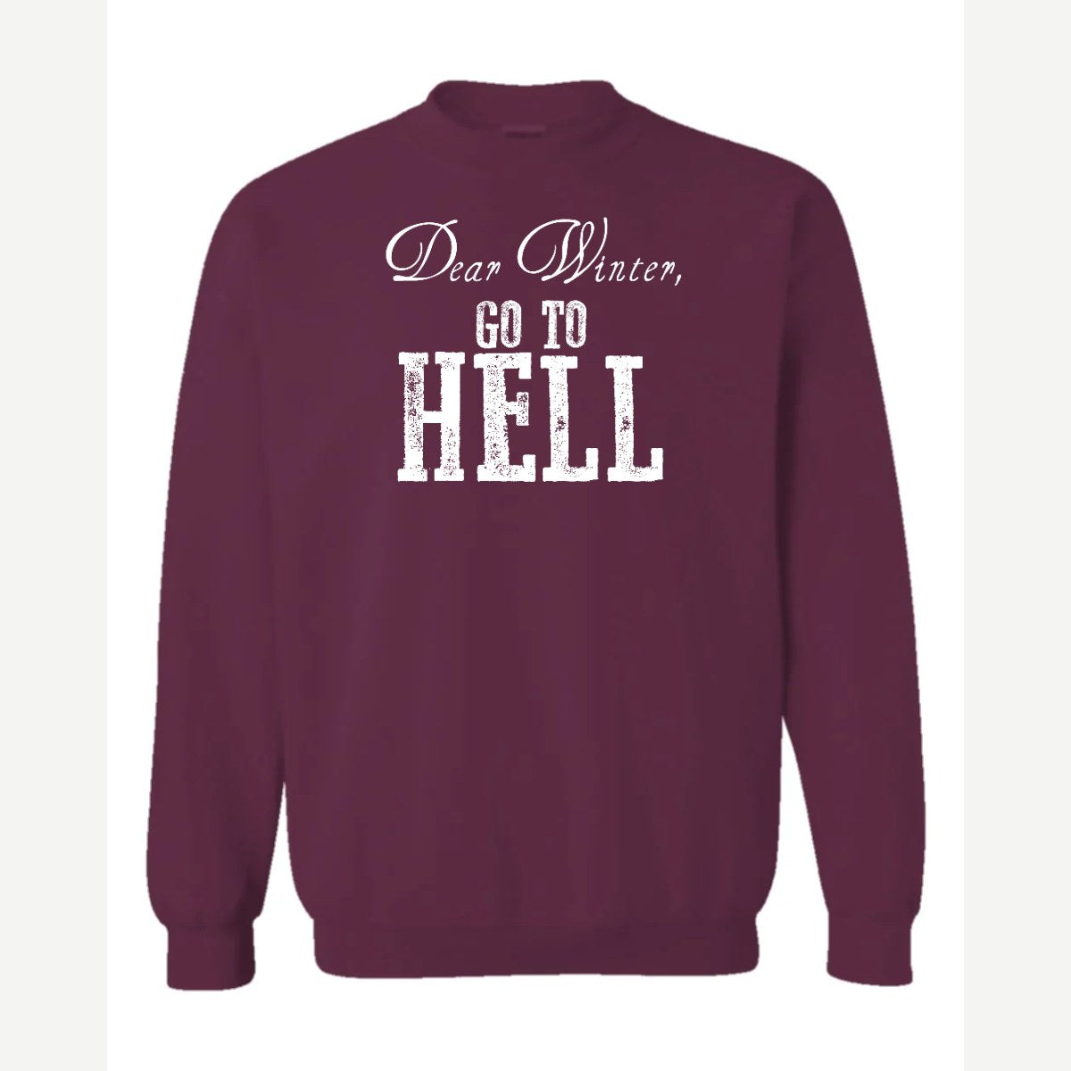 Dear Winter, Go to Hell — Crewneck Sweatshirt / Maroon