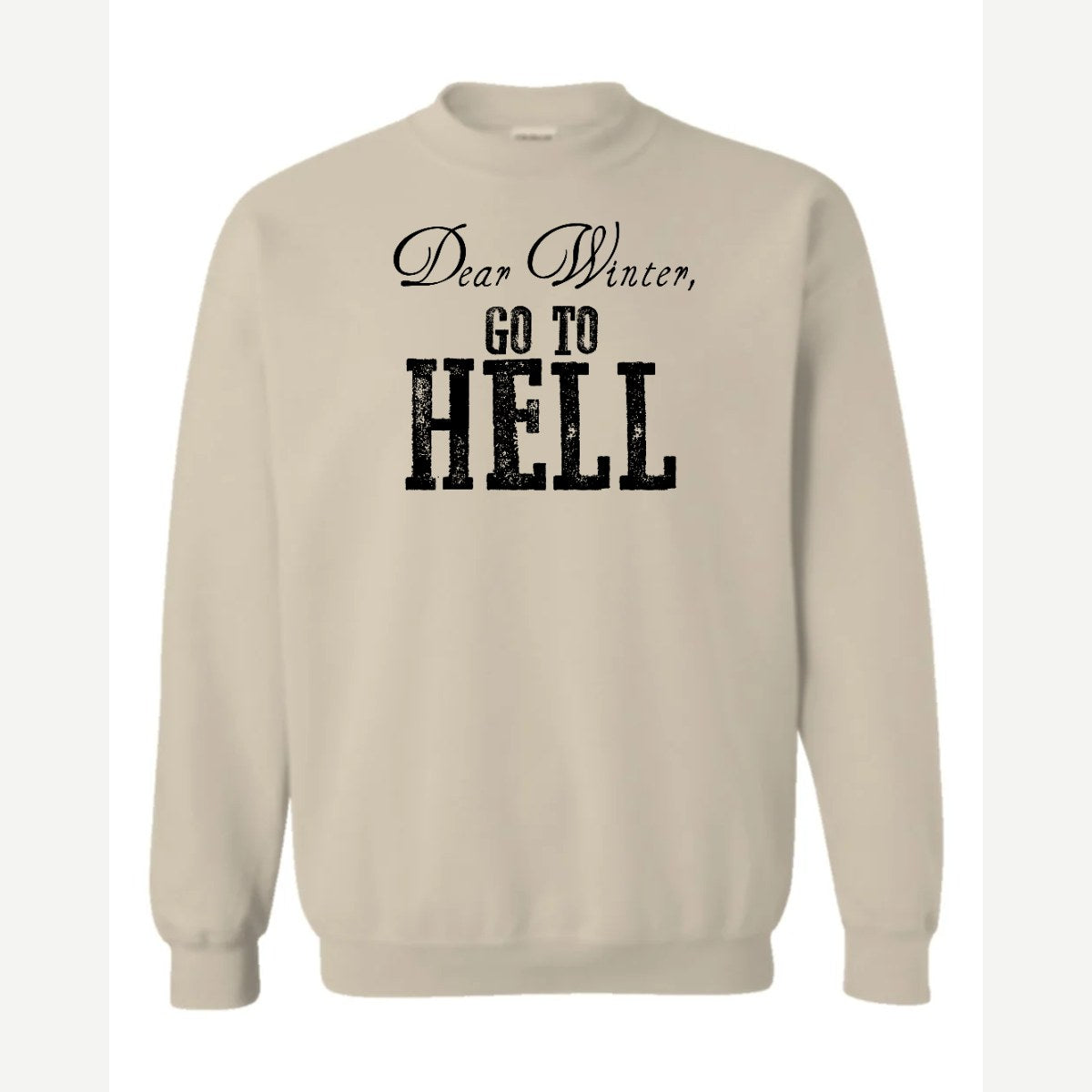 Dear Winter, Go to Hell — Crewneck Sweatshirt / Sand
