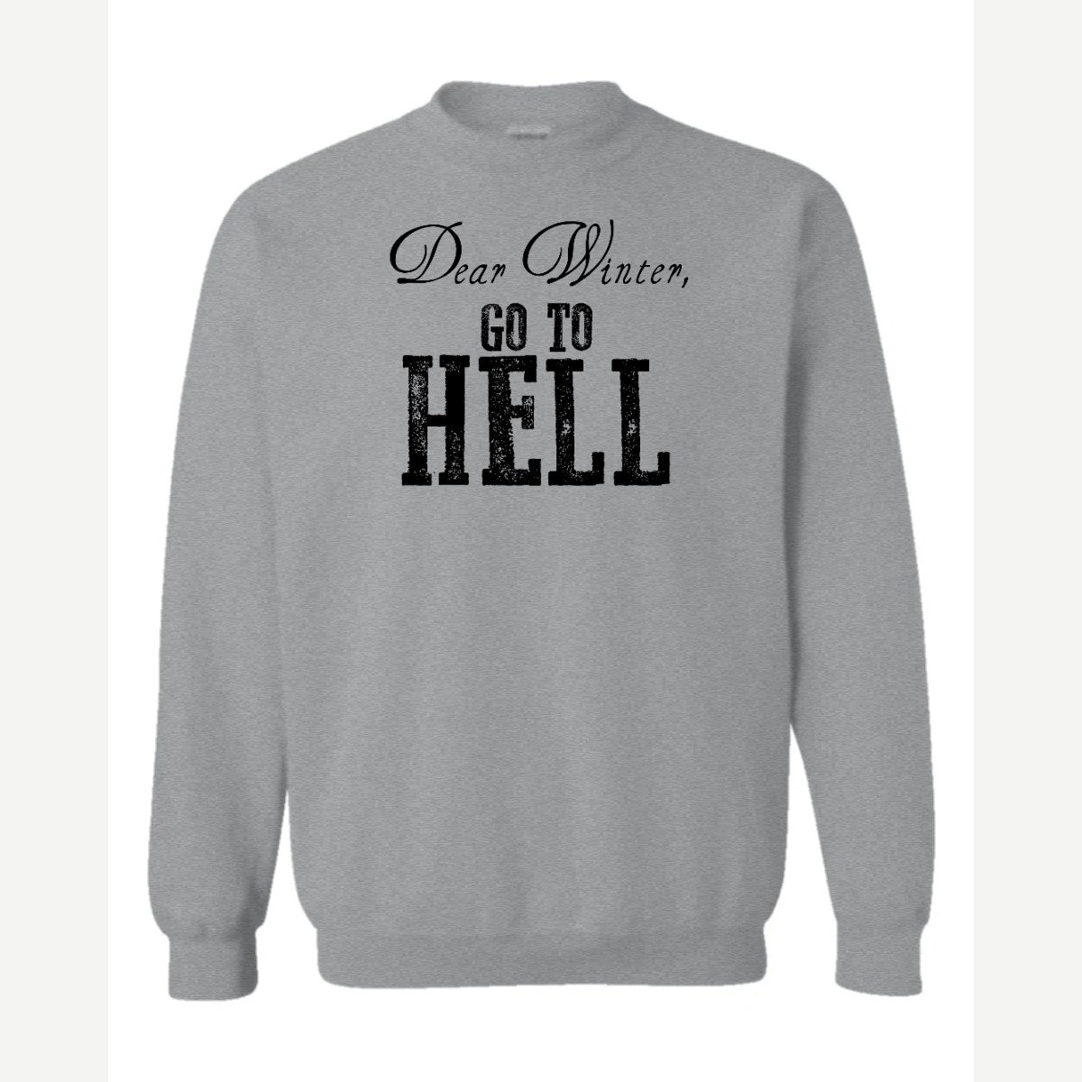 Dear Winter, Go to Hell — Crewneck Sweatshirt / Sport Grey