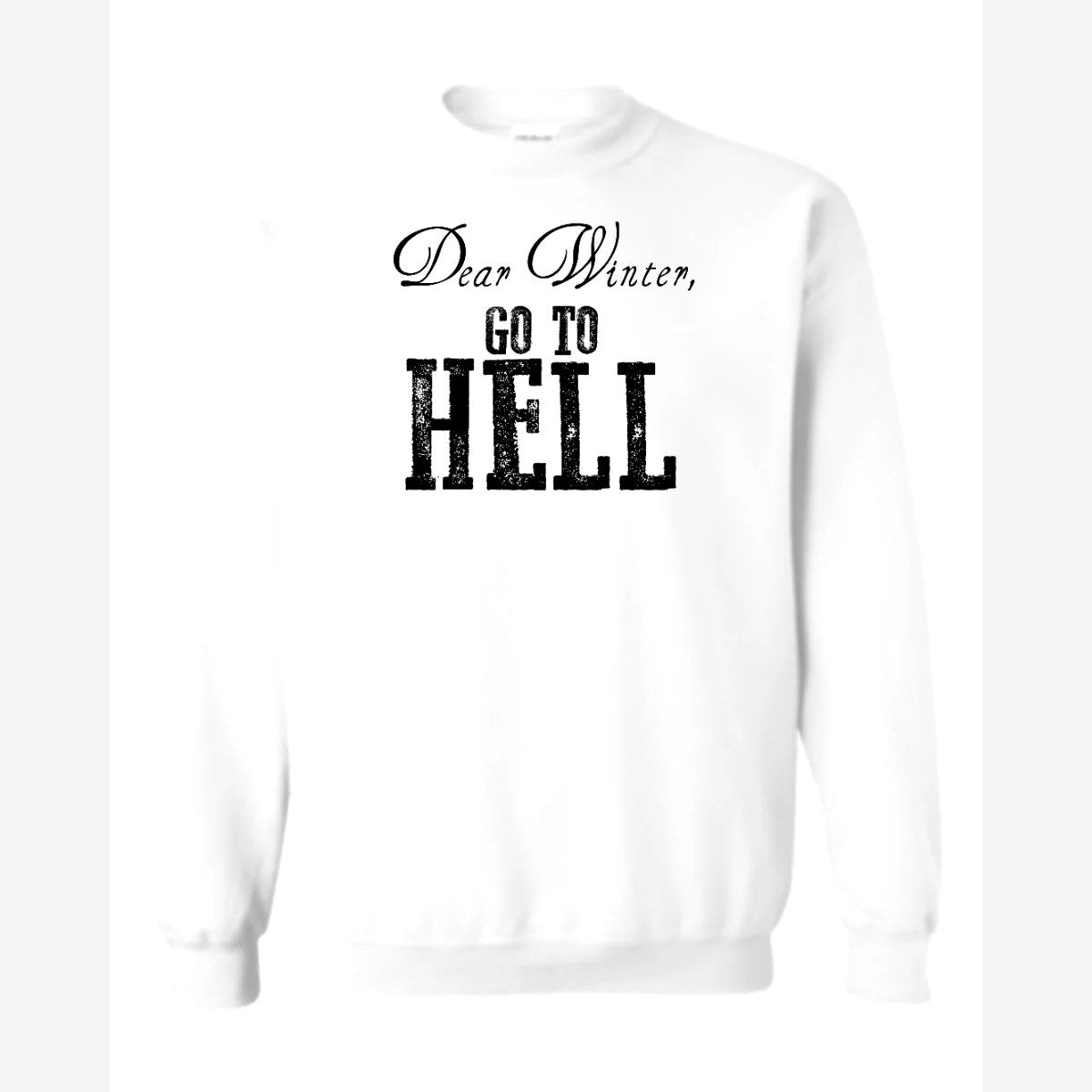 Dear Winter, Go to Hell — Crewneck Sweatshirt / White