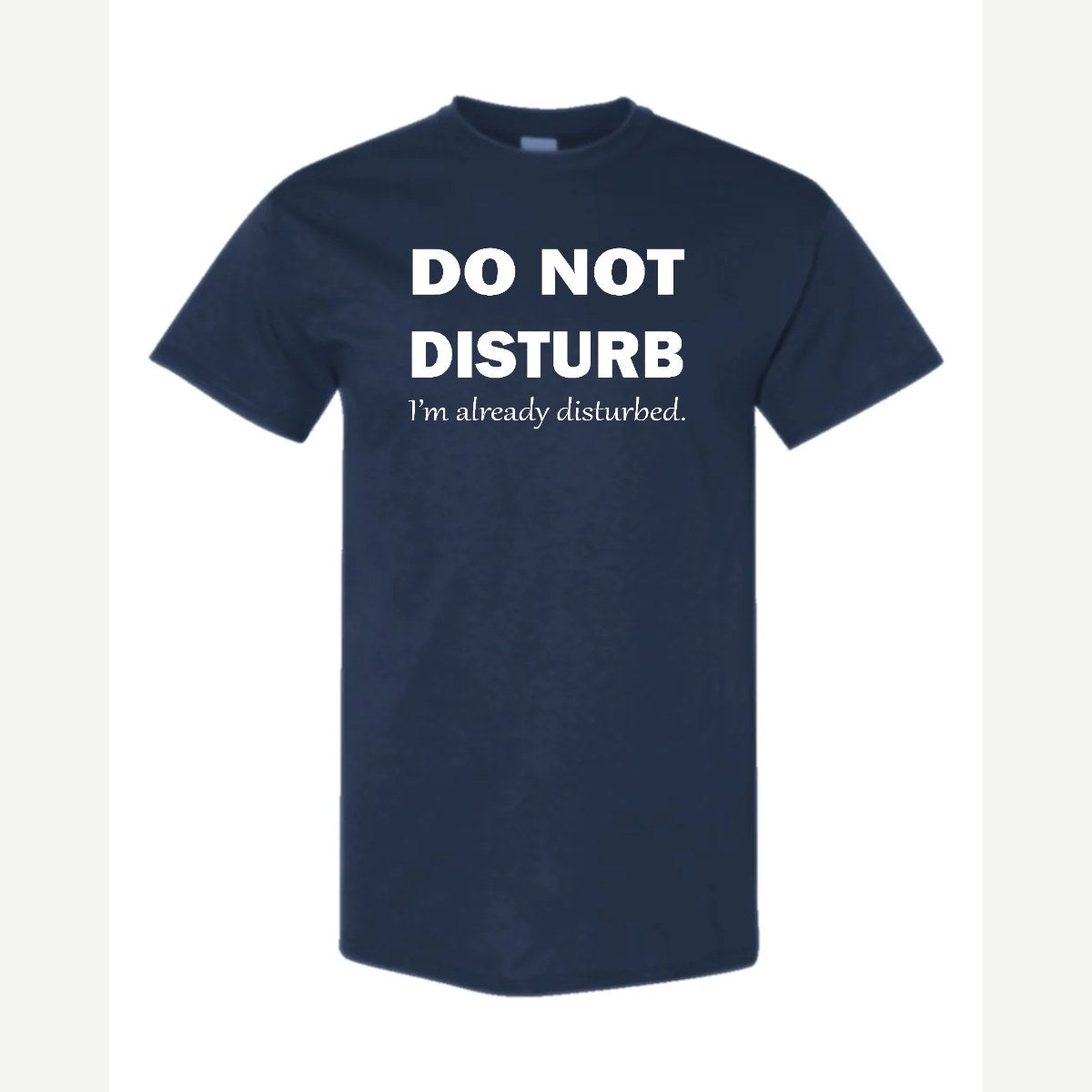 Do Not Disturb – I'm Already Disturbed — Classic Tee / Navy