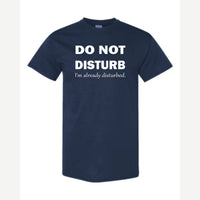 Do Not Disturb – I'm Already Disturbed — Classic Tee / Navy