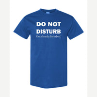 Do Not Disturb – I'm Already Disturbed — Classic Tee / Royal