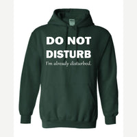Do Not Disturb – I'm Already Disturbed — Hoodie / Forest Green