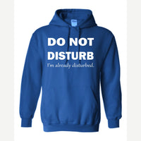 Do Not Disturb – I'm Already Disturbed — Hoodie / Royal