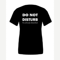 Do Not Disturb – I'm Already Disturbed — Premium Tee / Black