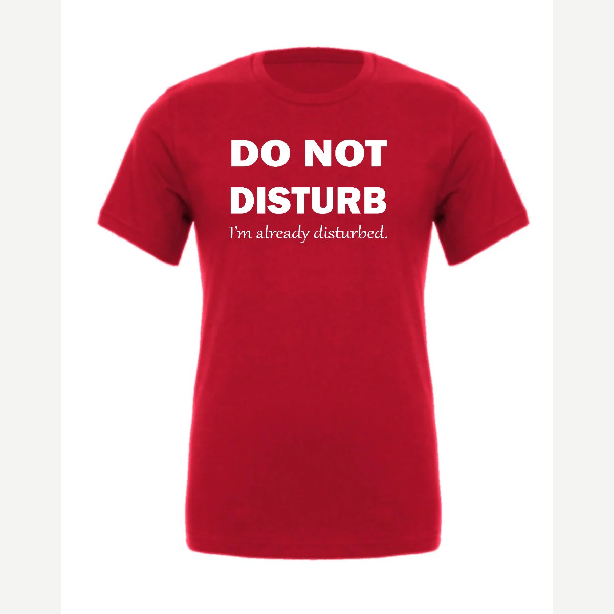 Do Not Disturb – I'm Already Disturbed — Premium Tee / Red