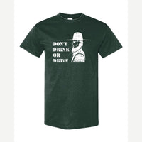 Don't Drink or Drive — Classic Tee / Forest Green