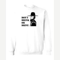 Don't Drink or Drive — Crewneck Sweatshirt / White