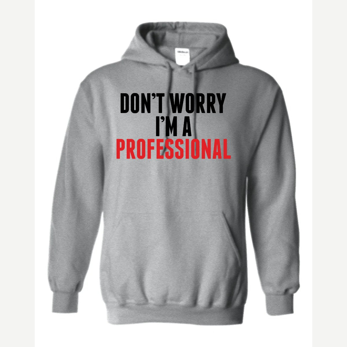 Don't Worry I'm A Professional — Hoodie / Sport Grey