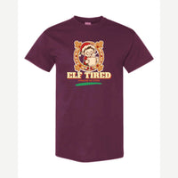 Elf Tired — Classic Tee / Maroon