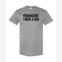 Ermahgerd, I Nerd a Ber — Classic Tee / Sport Grey
