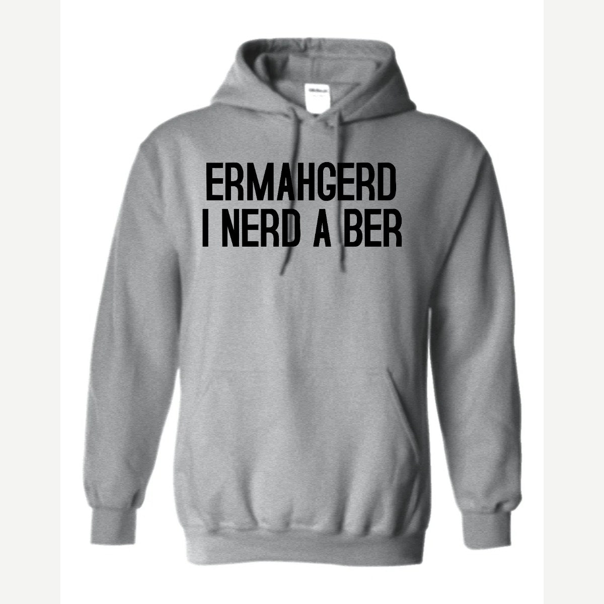 Ermahgerd, I Nerd a Ber — Hoodie / Sport Grey