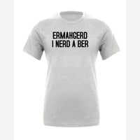Ermahgerd, I Nerd a Ber — Premium Tee / Athletic Heather