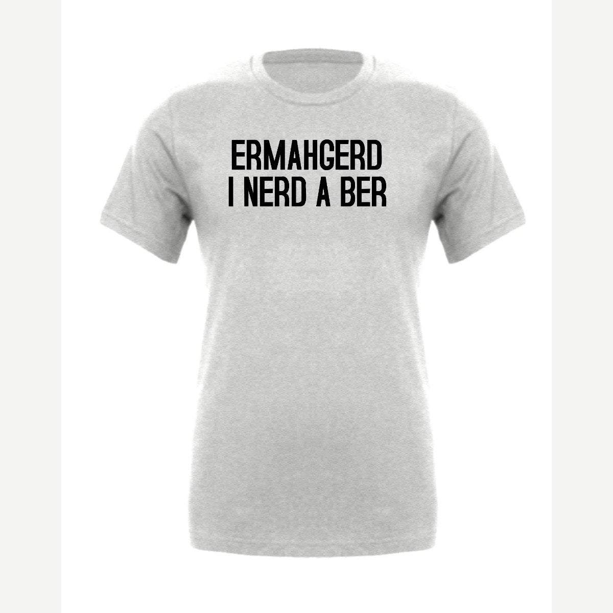 Ermahgerd, I Nerd a Ber — Premium Tee / Athletic Heather