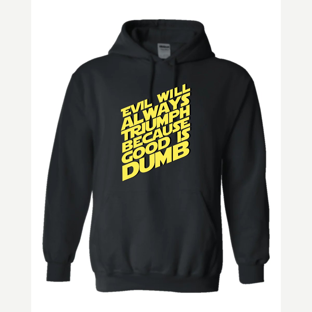 Evil Will Always Triumph Because Good Is Dumb — Hoodie / Black