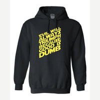 Evil Will Always Triumph Because Good Is Dumb — Hoodie / Black