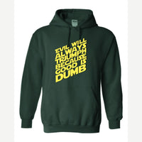 Evil Will Always Triumph Because Good Is Dumb — Hoodie / Forest Green