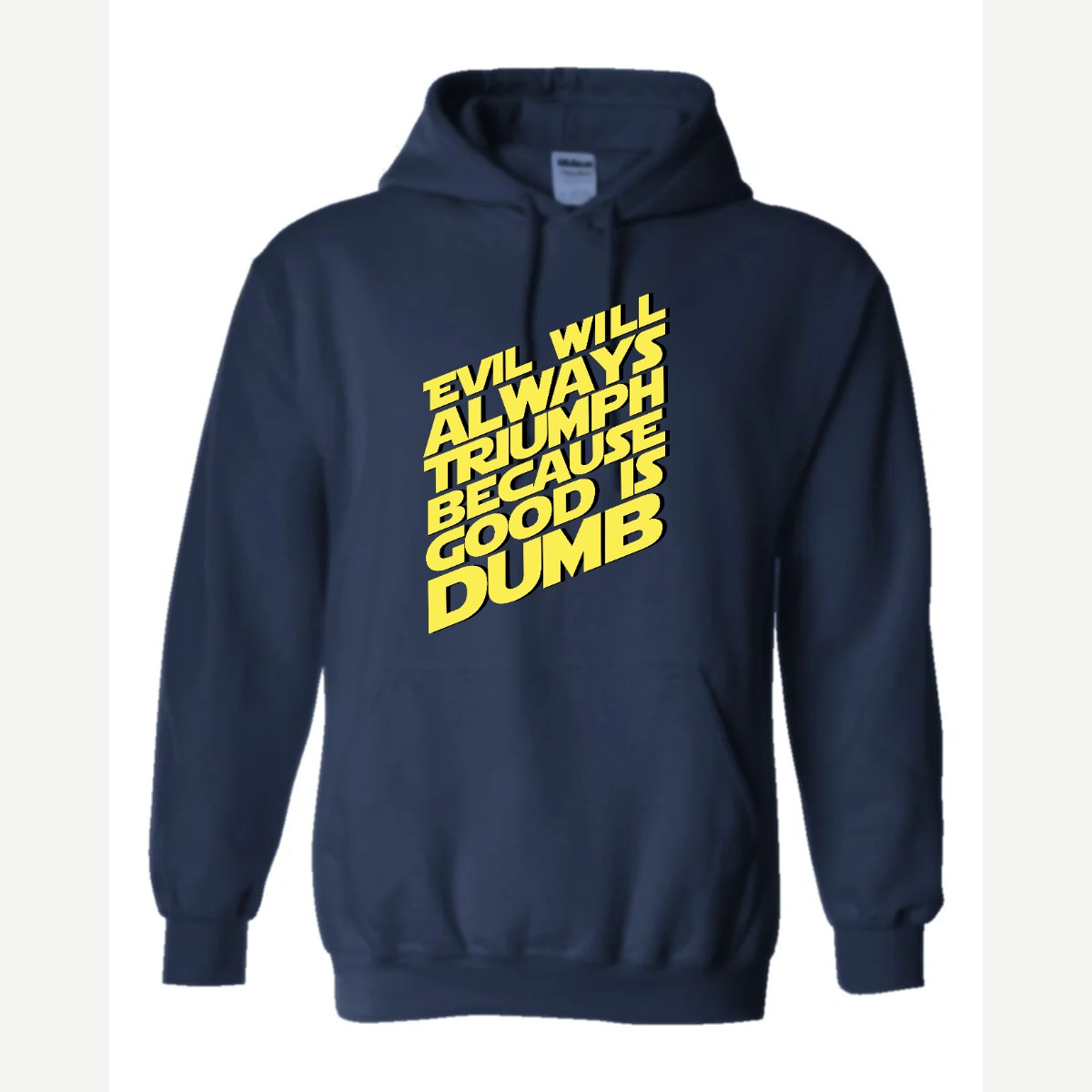 Evil Will Always Triumph Because Good Is Dumb — Hoodie / Navy