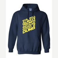Evil Will Always Triumph Because Good Is Dumb — Hoodie / Navy