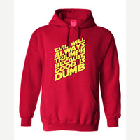 Evil Will Always Triumph Because Good Is Dumb — Hoodie / Red