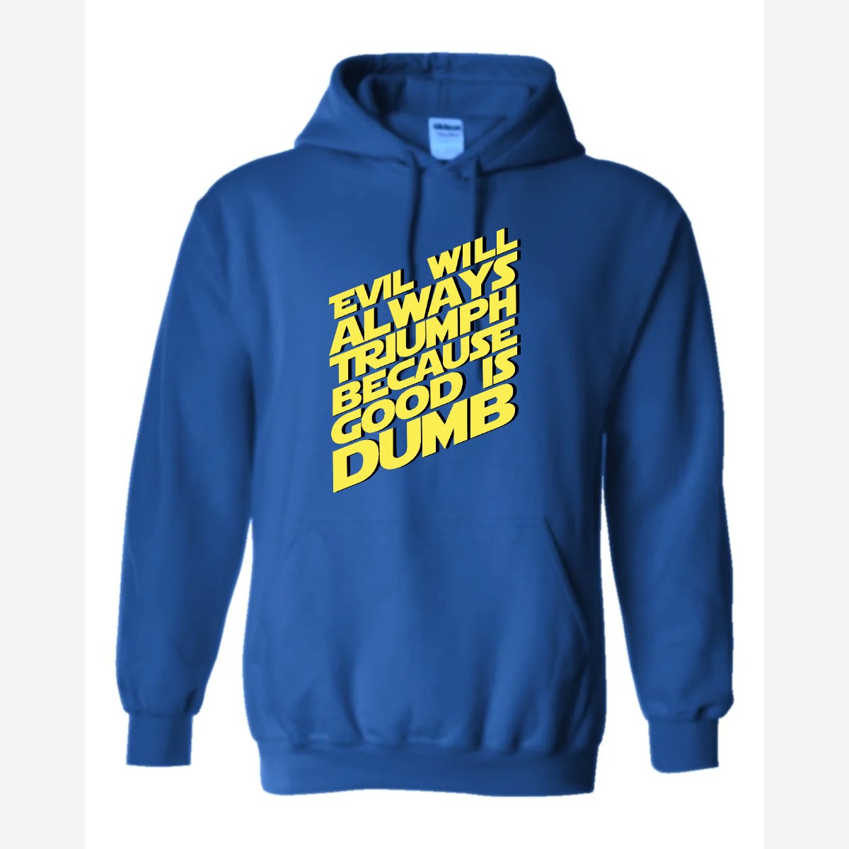 Evil Will Always Triumph Because Good Is Dumb — Hoodie / Royal