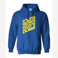 Evil Will Always Triumph Because Good Is Dumb — Hoodie / Royal
