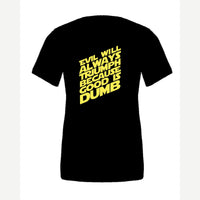 Evil Will Always Triumph Because Good Is Dumb — Premium Tee / Black