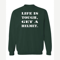 Life Is Tough, Get a Helmet — Crewneck Sweatshirt / Forest Green