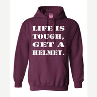 Life Is Tough, Get a Helmet — Hoodie / Maroon