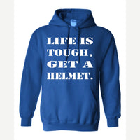 Life Is Tough, Get a Helmet — Hoodie / Royal