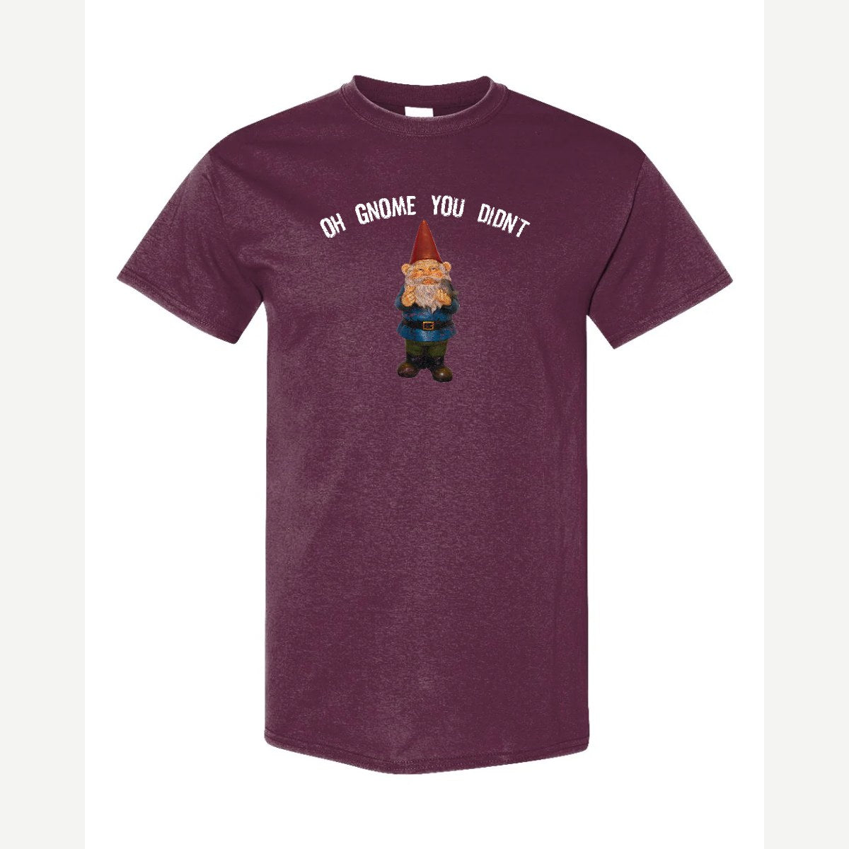 Gnome you didn't — Classic Tee / Maroon