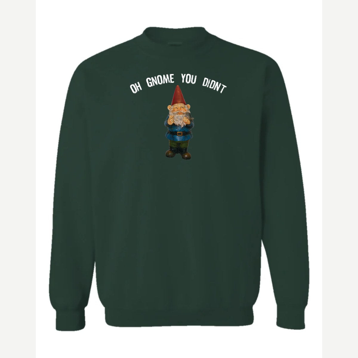 Gnome you didn't — Crewneck Sweatshirt / Forest Green